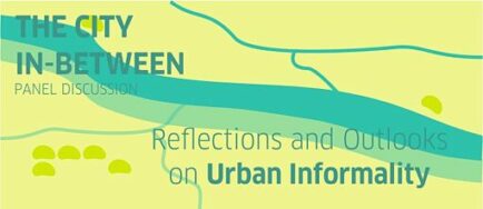 THE CITY IN-BETWEEN: REFLECTIONS AND OUTLOOKS ON URBAN INFORMALITY (23-24.11.2020)